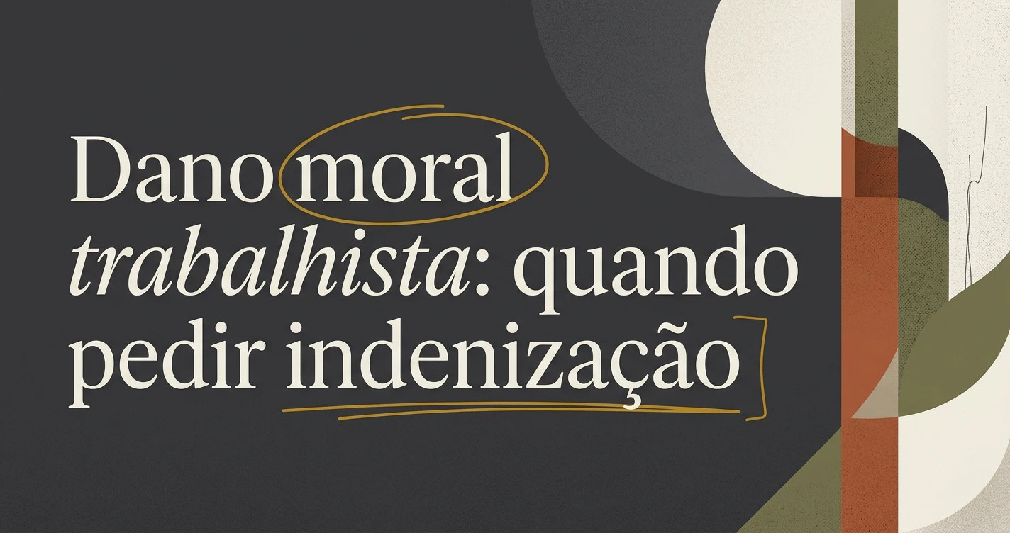 Dano moral trabalhista: quando pedir indenização
